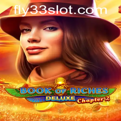 Explore the World of Book of Riches Deluxe Chapter 2 and the Exciting Adventures of Fly33
