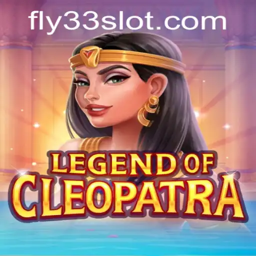 Legend of Cleopatra: An Epic Gaming Experience with Fly33