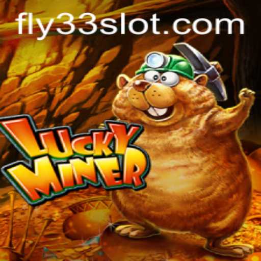 Exploring the Thrills of LuckyMiner: A Dive into the Fly33 Quest