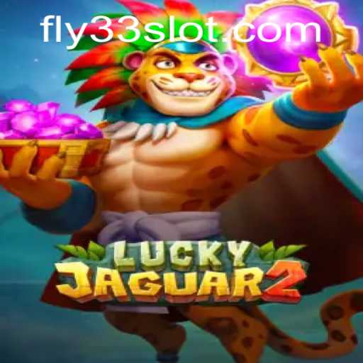 Exploring the Thrills of Luckyjaguar2: A Modern Gaming Experience with Fly33