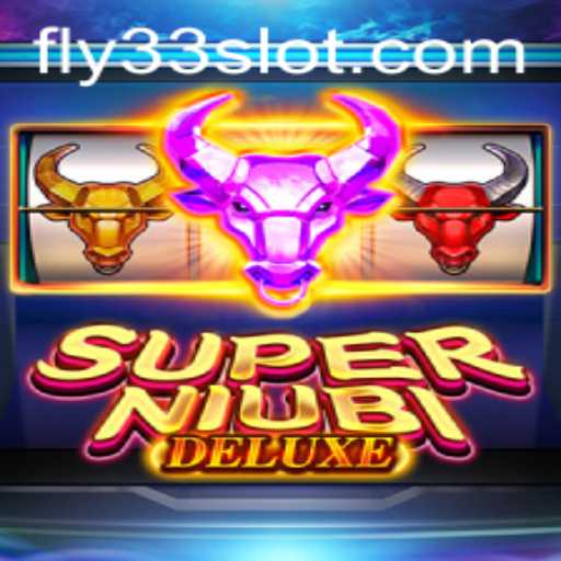 Discover the Thrills of SuperNiubiDeluxe: The Ultimate Gaming Experience with Fly33